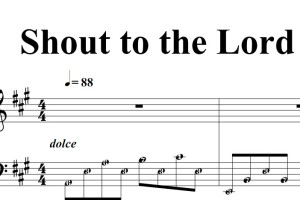Shout to the Lord 原版 诗歌 基督教 教会 钢琴双手简谱 简五谱 正谱
